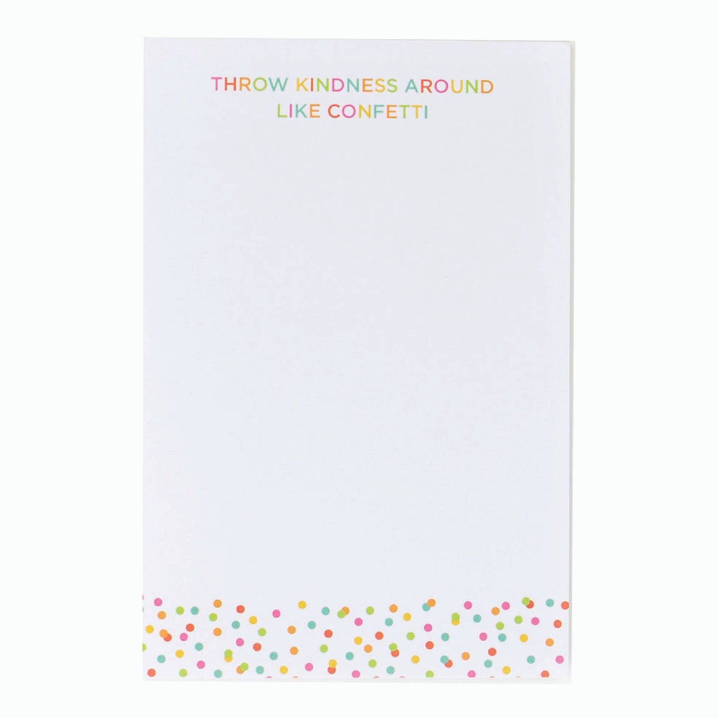 THROW KINDNESS AROUND LIKE CONFETTI NOTEPAD