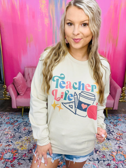 TEACHER LIFE SWEATSHIRT