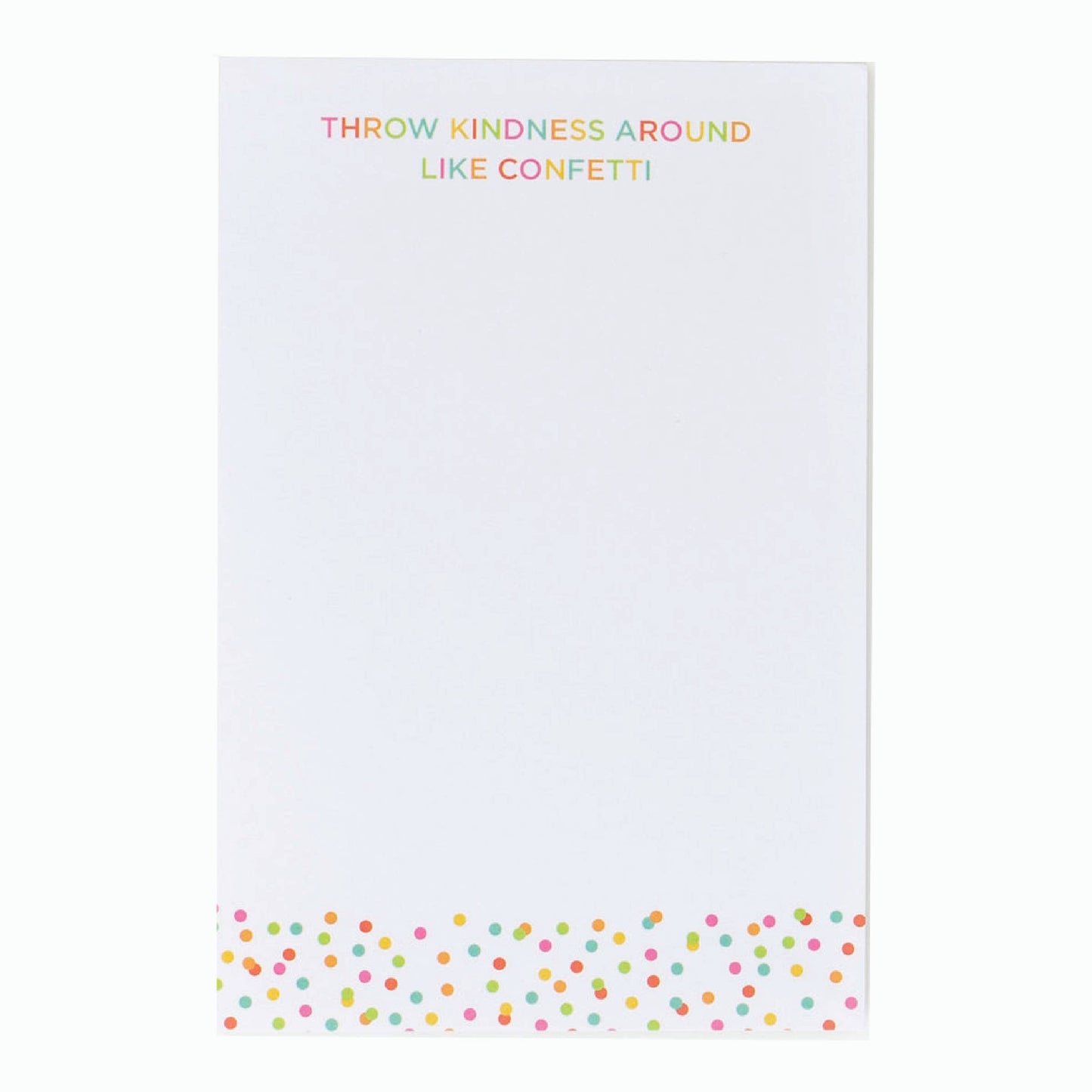 THROW KINDNESS AROUND LIKE CONFETTI NOTEPAD